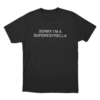 Sorry Im A Superestrella Unisex T Shirt Black